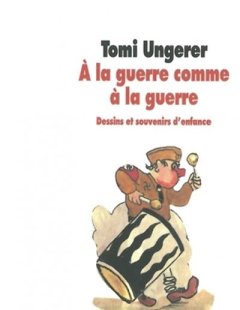 A la guerre comme à la guerre - Tomi Ungerer