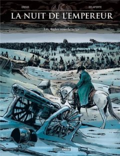  La Nuit de l'Empereur . T2 . Les Aigles sous la Neige - La chronique BD