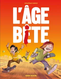 L'âge bête – Jonathan Munoz - la chronique BD