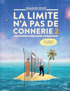 La limite n'a pas de connerie T.2 – Emmanuel Reuzé, Jorge Bernstein, Vincent Haudiquet, Fayol, Fioretto, Léandri - la chronique BD