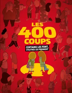 Les 400 coups, certains les font, d'autres les prennent – EveMarie, Jean-Christophe Mazurie, Fabcaro et alii – la chronique BD