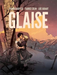 Glaise - Franck Bouysse, Fabrice Colin, Loïc Godart - la chronique BD