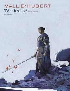 Ténébreuse. Livre second - Hubert, Mallié - la chronique BD