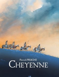 Cheyenne – Patrick Prugne – la chronique BD