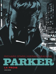 Parker T.1. La proie - Doug Headline, Kieran - la chronique BD