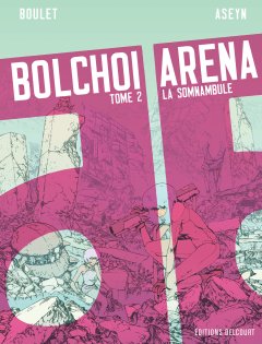 Bolchoï Arena T.2 La Somnambule - la chronique BD