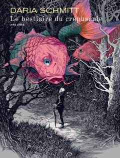 Le bestiaire du crépuscule- Daria Schmitt - la chronique BD 
