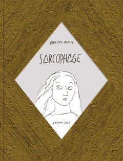 Sarcophage – Philippe Dupuy – la chronique BD
