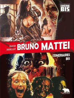 BRUNO MATTEI, Itinéraire Bis par David Didelot (entretien)