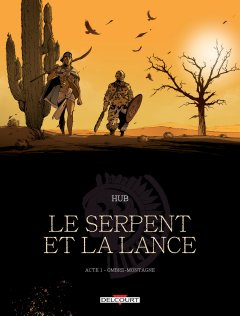 Le Serpent et la Lance . T.1 . Ombre-Montagne - La chronique BD