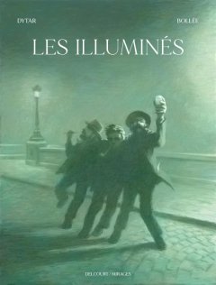 Les Illuminés - Jean Dytar, Laurent-Frédéric Bollée - la chronique BD