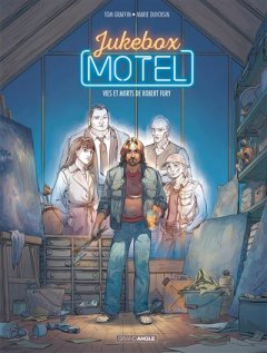 Jukebox Motel T.2 : Vies et morts de Robert Fury – Tom Graffin, Marie Duvoisin - la chronique BD