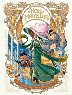 Le Paris des Merveilles : Les enchantements d'Ambremer T.2 – Etienne Willem, Pierre Pevel - la chronique BD