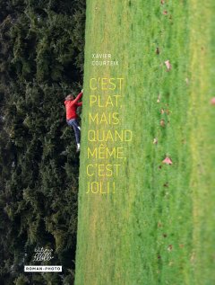 C'est plat, mais quand même, c'est joli – Xavier Courteix - la chronique BD