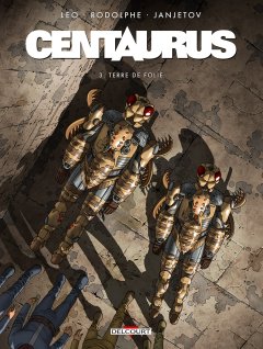 Centaurus T.3 Terres de folie - La chronique BD