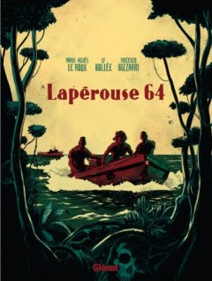 Lapérouse 64 – Marie-Agnès Le Roux, LF Bollée, Vincenzo Bizzarri – la chronique BD