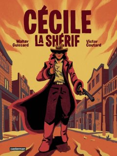 Cécile la Shérif – Walter Guissard, Victor Coutard – la chronique BD