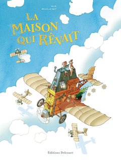 La maison qui rêvait - Max Braslavsky - la chronique BD