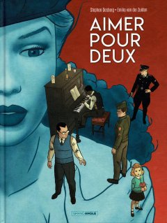 Aimer Pour Deux – Stephen Desberg, Emilio Van der Zuiden, Fabien Alquier - la chronique BD