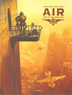 AIR T.1 : Sous un ciel moins gris – Philippe Pelaez, Francis Porcel - la chronique BD