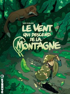 Le Vent qui descend de la Montagne T.1 - Sam Trouillas Guillem - la chronique BD