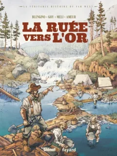 La ruée vers l'or – Luca Blengino, David Goy, Roberto Meli, Farid Ameur – la chronique BD