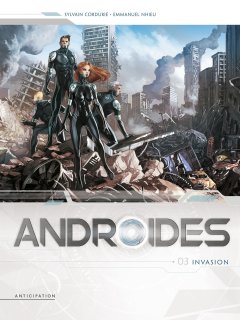 Androïdes T.3 Invasion - La chronique BD