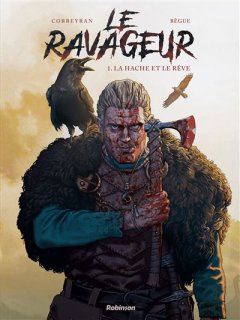 Le Ravageur . T.1 . La hache et le rêve - Eric Corbeyran, Nicolas Bègue - la chronique BD