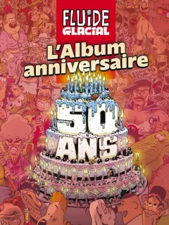 Fluide Glacial, l'album anniversaire des cinquante ans – Très grand collectif - la chronique BD