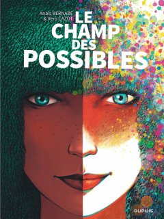 Le champ des possibles - Anaïs Bernabe, Véronique Cazot - la chronique BD