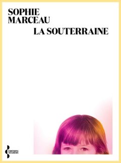 La Souterraine - Sophie Marceau - critique du livre