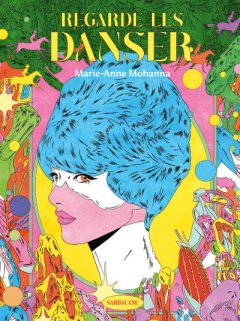 Regarde-les danser - Marie-Anne Mohanna - la chronique BD