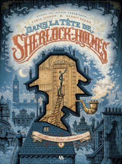 Dans la tête de Sherlock Holmes . T1 . L'affaire du Ticket Scandaleux – La chronique BD