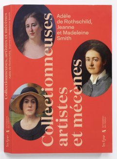 Collectionneuses, artistes et mécènes, Adèle de Rothschild, Jeanne et Madeleine Smith - Valérie Bougault - critique 