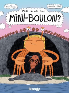 Mais où est donc passé Mini-Boulon ? – Henriette Soleil, Youri Roseau – la chronique BD