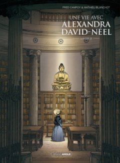 Une vie avec Alexandra David-Néel T2 - la chronique BD
