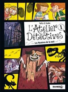 L'atelier Détectives . T1 . Les Mystères de la Nuit - La chronique BD