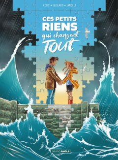 Ces petits riens qui changent tout – Jérôme Félix, Dominique Légeard, Alain Janolle - la chronique BD