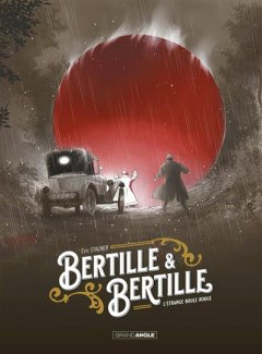 Bertille & Bertille. L'étrange boule rouge – Eric Stalner - la chronique BD