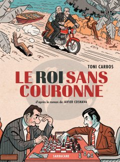 Le roi sans couronne – Toni Carbos d'après Javier Cosnava – la chronique BD