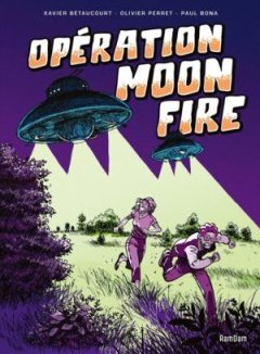 Opération Moon Fire – Xavier Bétaucourt, Olivier Perret, Paul Bona – la chronique BD