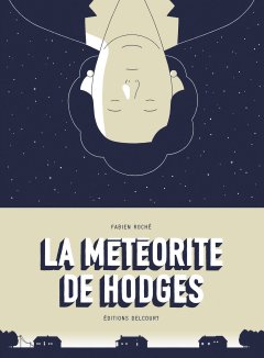 La météorite de Hodges - Fabien Roché - la chronique BD