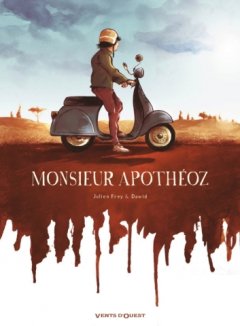 Monsieur Apothéoz – Julien Frey, Dawid – la chronique BD