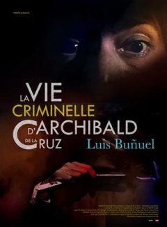 La vie criminelle d'Archibald de la Cruz - Luis Buñuel - critique 