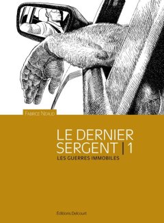Le dernier sergent T.1 : Les Guerres immobiles - Fabrice Neaud - la chronique BD 