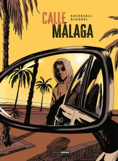 Calle Malaga – Mark Eacersall, James Blondel - la chronique BD