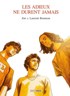 Les adieux ne durent jamais – Jim, Laurent Bonneau - la chronique BD