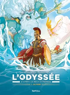 L'Odyssée d'après le récit d'Homère T.1 : Ulysse – Maxe L'Hermenier, Thomas Labourot - la chronique BD