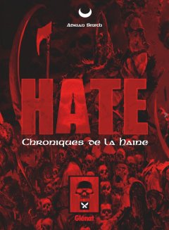 Hate . Les chroniques de la haine - La chronique BD