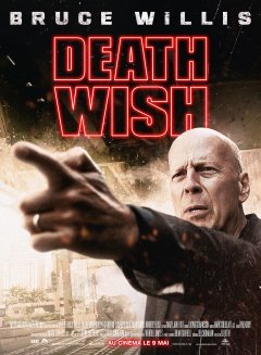 Death Wish, avec Bruce Willis tombe l'affiche et la bande-annonce finales